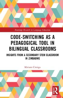 Code-Switching as a Pedagogical Tool in Bilingual Classrooms - Miriam Chitiga