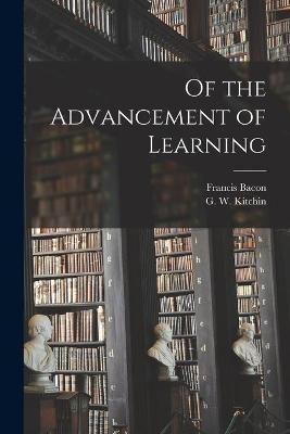 Of the Advancement of Learning [microform] - Francis 1561-1626 Bacon