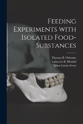 Feeding Experiments With Isolated Food-substances - Edna Louise 1883- Ferry