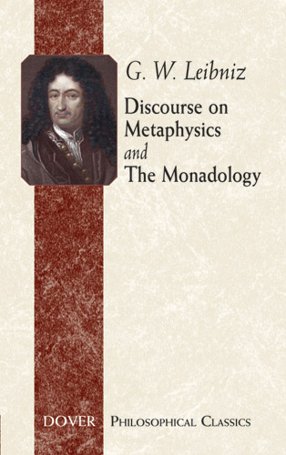 Discourse on Metaphysics and The Monadology -  G. W. Leibniz