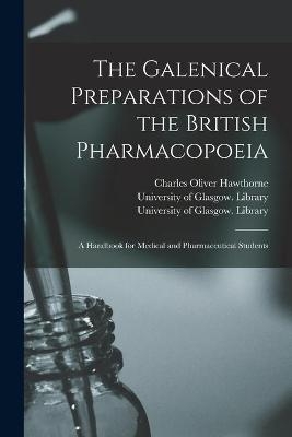 The Galenical Preparations of the British Pharmacopoeia [electronic Resource] - Charles Oliver 1858-1949 Hawthorne