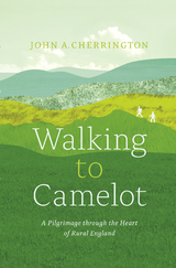 Walking to Camelot - John A. Cherrington