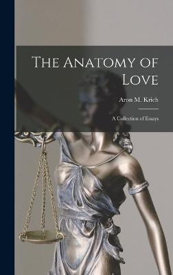 The Anatomy of Love; a Collection of Essays - 