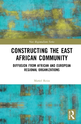 Constructing the East African Community - Mariel Reiss