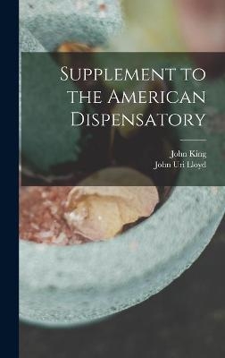 Supplement to the American Dispensatory - John 1813-1893 King