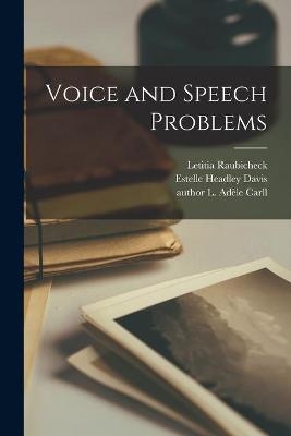 Voice and Speech Problems - Letitia 1892-1981 Raubicheck, Estelle Headley Davis