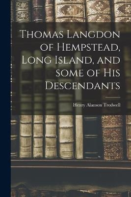 Thomas Langdon of Hempstead, Long Island, and Some of His Descendants - Henry Alanson Tredwell