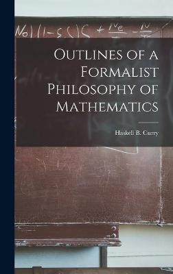 Outlines of a Formalist Philosophy of Mathematics - 