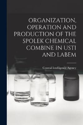 Organization, Operation and Production of the Spolek Chemical Combine in Usti and Labem - 