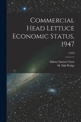 Commercial Head Lettuce Economic Status, 1947; C378 - Sidney Samuel 1911- Hoos