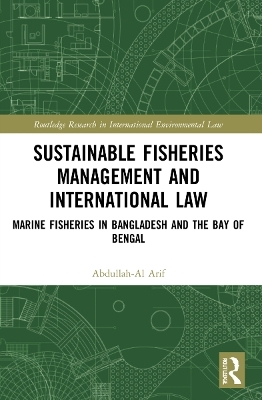 Sustainable Fisheries Management and International Law - Abdullah-Al Arif