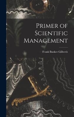 Primer of Scientific Management - Frank Bunker 1868-1924 Gilbreth