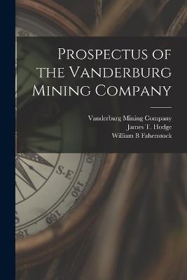 Prospectus of the Vanderburg Mining Company - William B Fahenstock