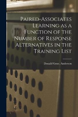 Paired-associates Learning as a Function of the Number of Response Alternatives in the Training List - Donald Gene Anderson