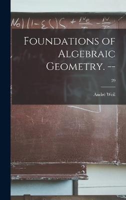 Foundations of Algebraic Geometry. --; 29 - 