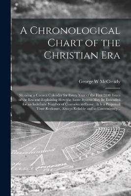 A Chronological Chart of the Christian Era [microform] - George W McCready