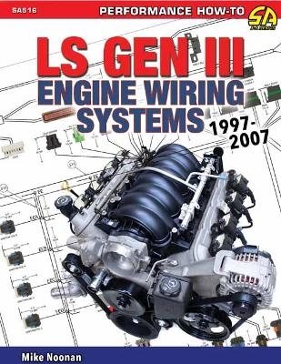 LS Gen III Engine Wiring Systems 1997-2007 - Mike Noonan