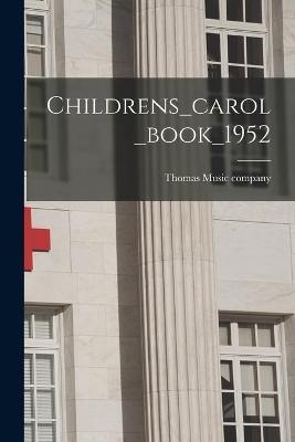 Childrens_carol_book_1952 - 