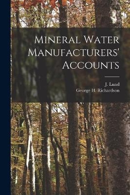 Mineral Water Manufacturers' Accounts [microform] - 