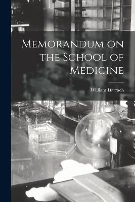 Memorandum on the School of Medicine - William 1876-1948 Darrach