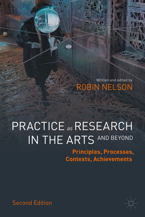 Practice as Research in the Arts (and Beyond) - Robin Nelson