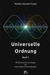 Universelle Ordnung Band 1 - Matthias Alexander Pauqué