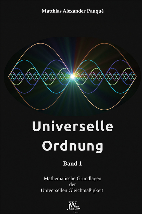 Universelle Ordnung Band 1 - Matthias Alexander Pauqué