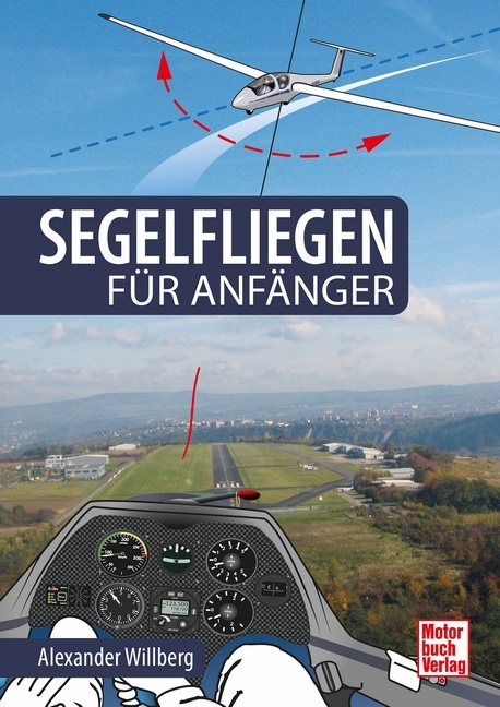 Segelfliegen für Anfänger - Alexander Willberg