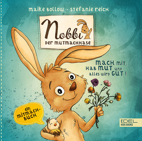 Nobbi, der Mutmachhase (Band 3) – mach mit, hab Mut und alles wird gut! - Maike Bollow