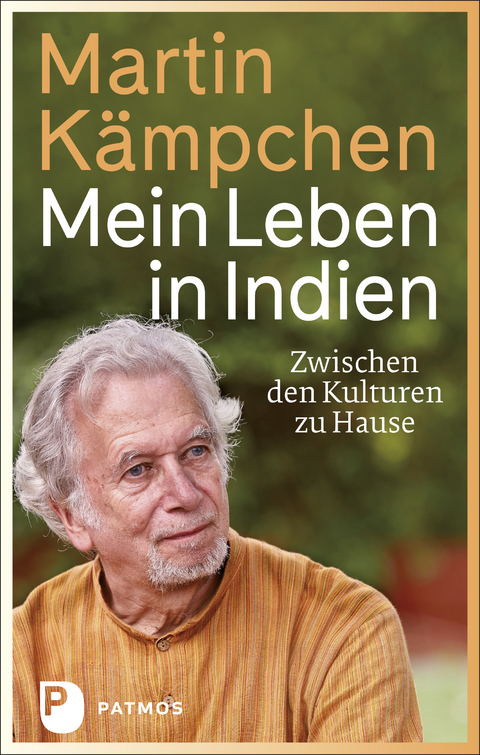 Mein Leben in Indien - Martin Kämpchen