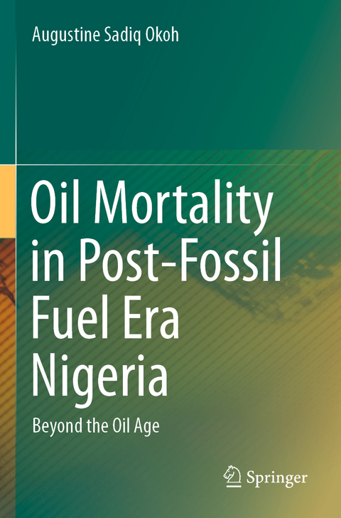 Oil Mortality in Post-Fossil Fuel Era Nigeria - Augustine Sadiq Okoh