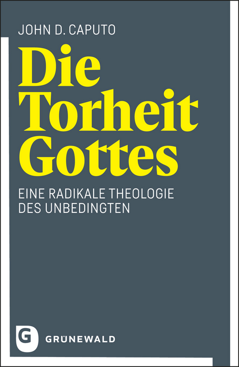 Die Torheit Gottes - John D. Caputo