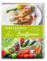 Vegetarisch mit den Landfrauen -  Die Landfrauen