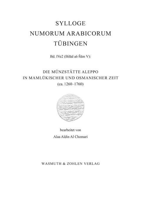 Die Münzstätte Aleppo in Mamlükischer und Osmanischer Zeit ca. 1260 – 1760