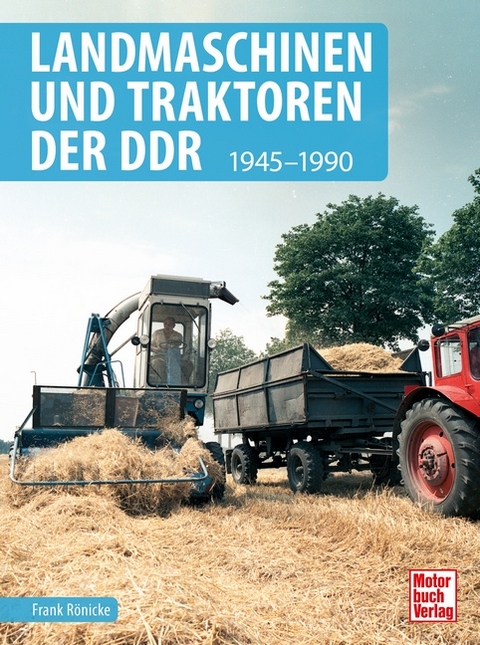 Landmaschinen und Traktoren der DDR - Frank Rönicke