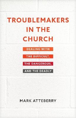 Troublemakers in the Church - Mark Atteberry