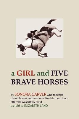 A Girl and Five Brave Horses - Sonora Carver