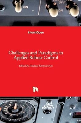 Challenges and Paradigms in Applied Robust Control - 