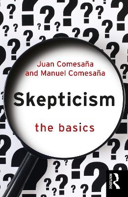 Skepticism: The Basics - Juan Comesaña, Manuel Comesaña