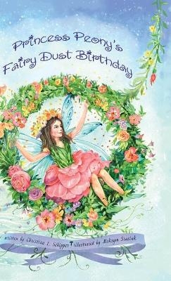 Princess Peony's Fairy Dust Birthday - Christina Schipper