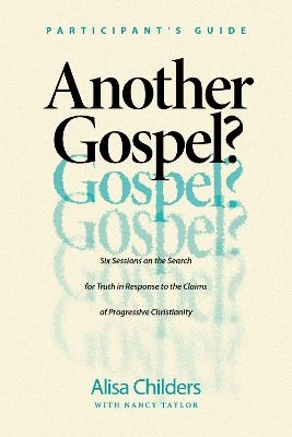 Another Gospel? Participant's Guide - Alisa Childers