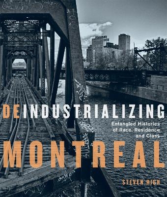 Deindustrializing Montreal - Steven High