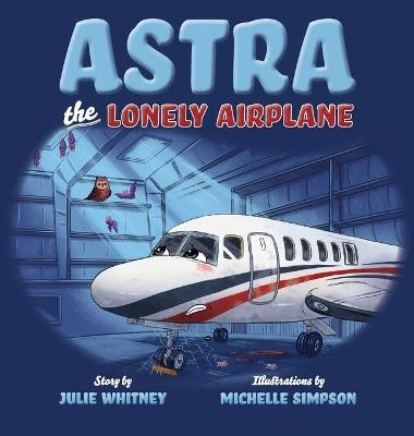 Astra the Lonely Airplane - Julie Whitney