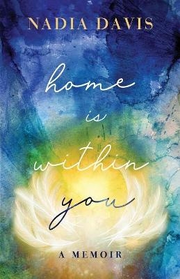 Home Is Within You - Nadia Davis