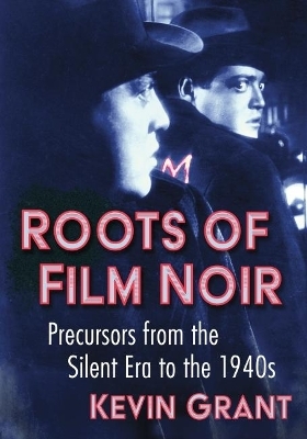 Roots of Film Noir - Kevin Grant