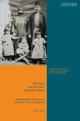 Picturing the Ottoman Armenian World - Dr David Low