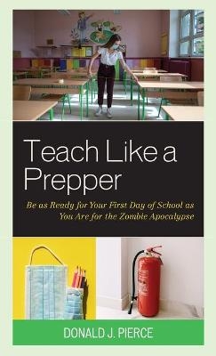 Teach Like a Prepper - Donald J. Pierce