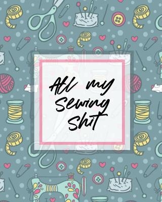 All My Sewing Shit - Paige Cooper