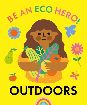 Be an Eco Hero!: Outdoors - Florence Urquhart