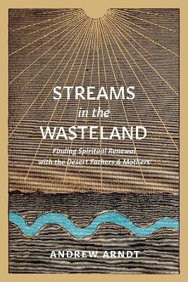 Streams in the Wasteland - Andrew Arndt